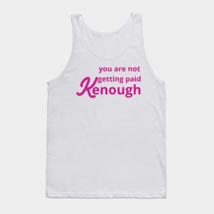 you are not getting paid kenough Tank Top